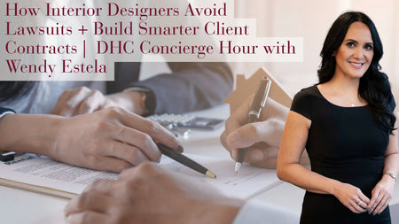 Client Contracts for Interior Designers: How to Avoid Lawsuits and Protect Your Profit with Wendy Estela - Daniel House Club
