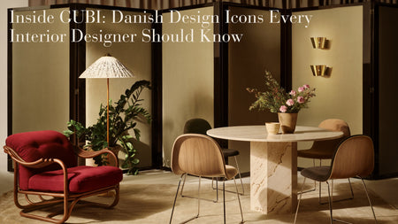 Designing with GUBI: In-Stock Danish Icons Interior Designers Should Be Using - Daniel House Club