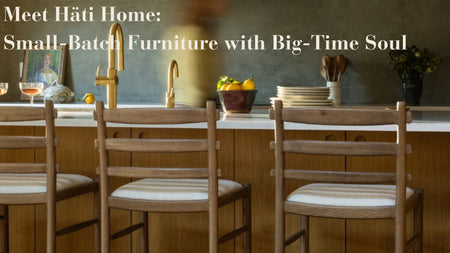 Why Interior Designers Are Falling for Häti Home - Daniel House Club